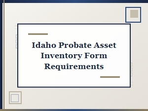 Idaho Probate Asset Inventory Requirements