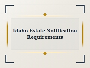 Idaho Estate Notification Requirements for Beneficiaries