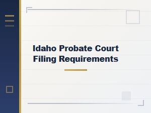 Idaho Probate Court Filing Procedures