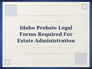Idaho Probate Legal Forms for Estate Administration
