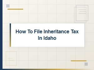 How to File Inheritance Tax in Idaho
