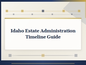 Idaho Estate Administration Timeline Guide